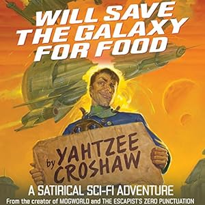 Will Save the Galaxy for Food - Yahtzee Croshaw