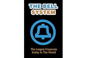 The Bell System: The Largest Corporate Entity In The World
