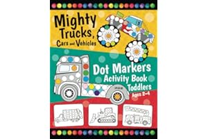 Mighty Trucks, Cars and Vehicles Dot Markers Activity Book for Toddlers Ages 2-4: Fun with Do a Dot Transportation | Paint Daubers | Creative Dot Art ... Preschoolers (First Jumbo do a Dot Markers)