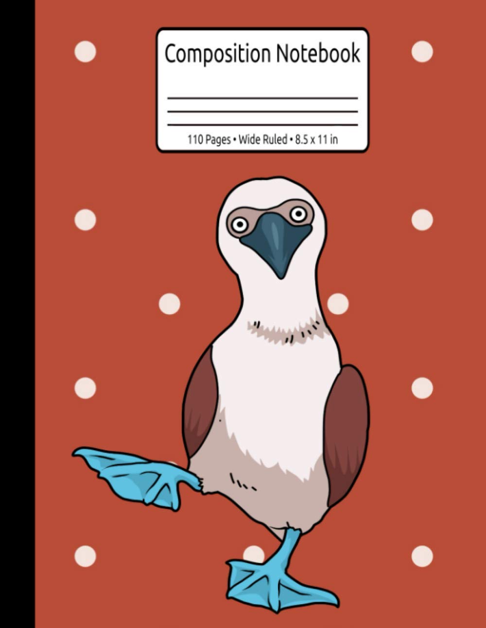 Blue Footed Bobby Composition Notebook 110 Pages Wide Ruled 8.5 x 11 in: Funny Bird Gift