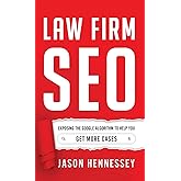 Law Firm SEO: Exposing the Google Algorithm to Help You Get More Cases