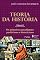 Livro Teoria da História, vol. II: Os primeiros paradigmas: positivismo e historicismo