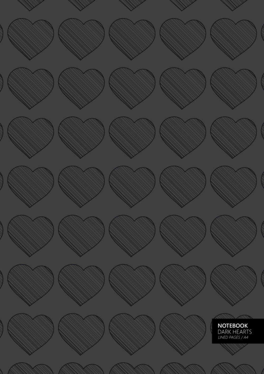 Dark Hearts Notebook - A4: (Dark Edition) Fun notebook 192 lined pages (A4 / 8.27x11.69 inches / 21x29.7cm)