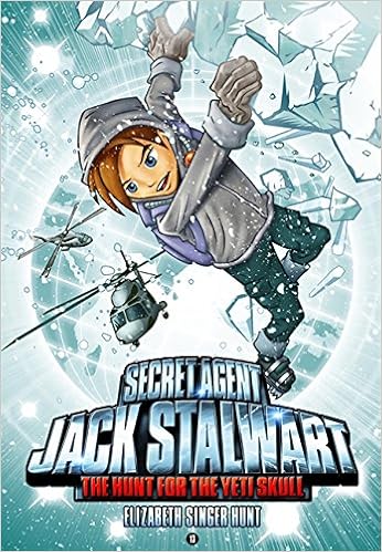 Secret Agent Jack Stalwart: Book 13: The Hunt for the Yeti Skull: Nepal (The Secret Agent Jack Stalwart Series), by Elizabeth Singer Hunt