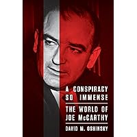A Conspiracy So Immense: The World of Joe McCarthy