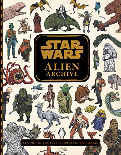 Star Wars : Alien Archive: Le guide de toutes les espèces de la galaxie (Heroes) (French Edition) by 
