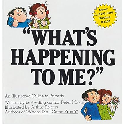 What's Happening To Me?: An Illustrated Guide to Puberty What's Happening To Me?: An Illustrated Guide to Puberty