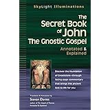 The Secret Book of John: The Gnostic Gospels―Annotated & Explained (SkyLight Illuminations)