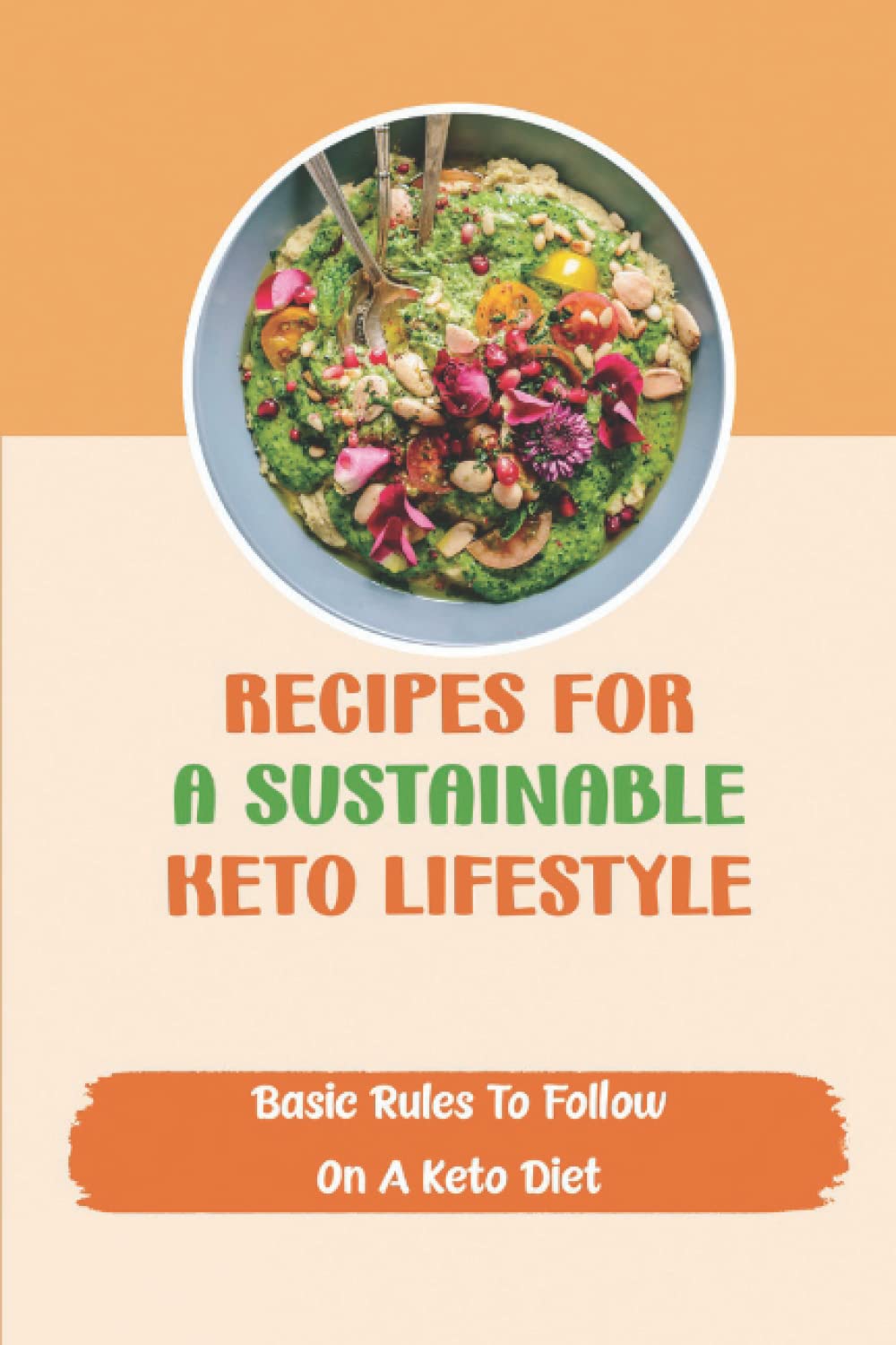 Recipes For A Sustainable Keto Lifestyle: Basic Rules To Follow On A Keto  Diet: Brzozowski, Clement: 9798415668625: Amazon.com: Books