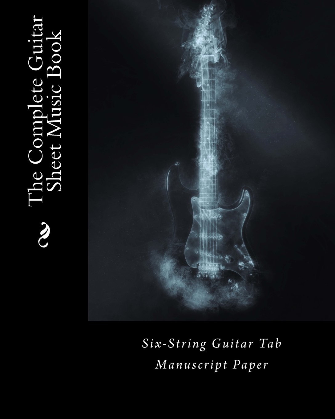 The Complete Guitar Sheet Music Book: Six-String Guitar Tab Manuscript Paper