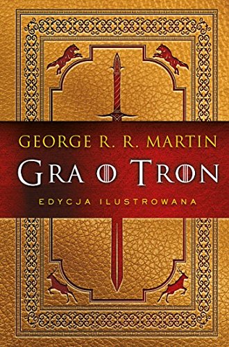 Gra o tron. Ksiega pierwsza (edycja ilustrowana)