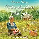 Where the Heart Takes You: Amish New World Series, Book 1 by 