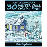 Adult Coloring Book: 30 Winter Chill Coloring Pages (Anti Stress Coloring Books For Grown-ups)