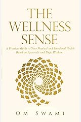 The Wellness Sense: A practical guide to your physical and emotional health based on Ayurvedic and yogic wisdom Paperback