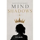Mind Shadows: Tales of Love and Madness
