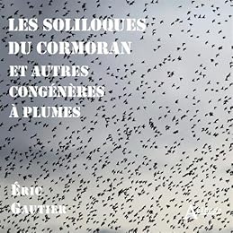 Les  soliloques du cormoran et autres congénères à plumes