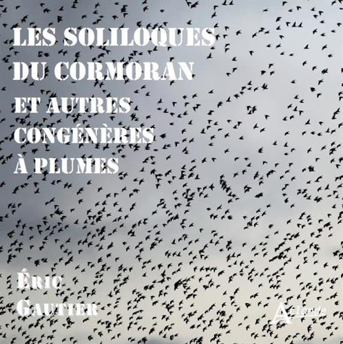 Les  soliloques du cormoran et autres congénères à plumes