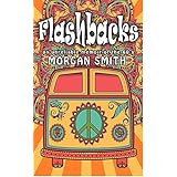 Flashbacks: (an unreliable memoir of the '60s)