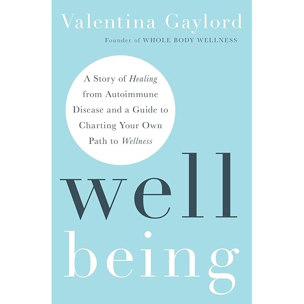 Well Being: A Story of Healing from Autoimmune Disease and a Guide
