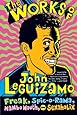 The Works of John Leguizamo: Freak, Spic-o-rama, Mambo Mouth, and Sexaholix