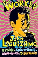 The Works of John Leguizamo: Freak, Spic-o-rama, Mambo Mouth, and Sexaholix