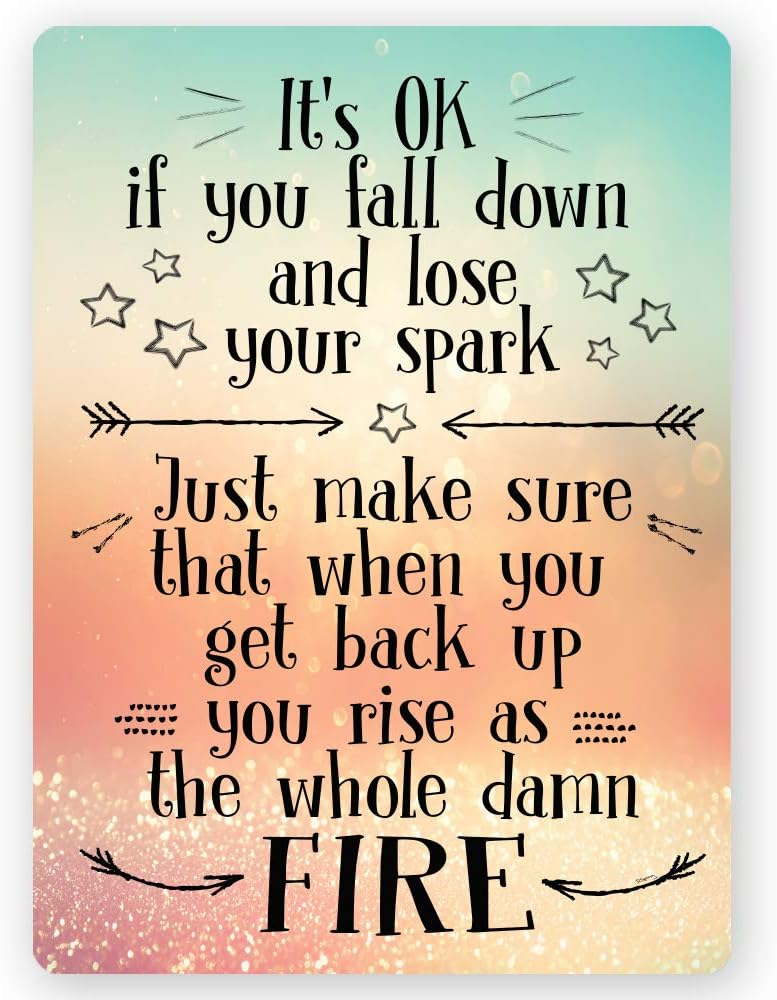 Dorothy Spring It's Ok If You Fall Down And Lose Your Spark Just Make Sure That When You Get Back Up You Rise As The Whole Damn Fire Friendship Inspirational Gift Fridge Magnet 4x3 inch