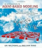 An Introduction to Agent-Based Modeling: Modeling Natural, Social, and Engineered Complex Systems with NetLogo (The MIT Press)