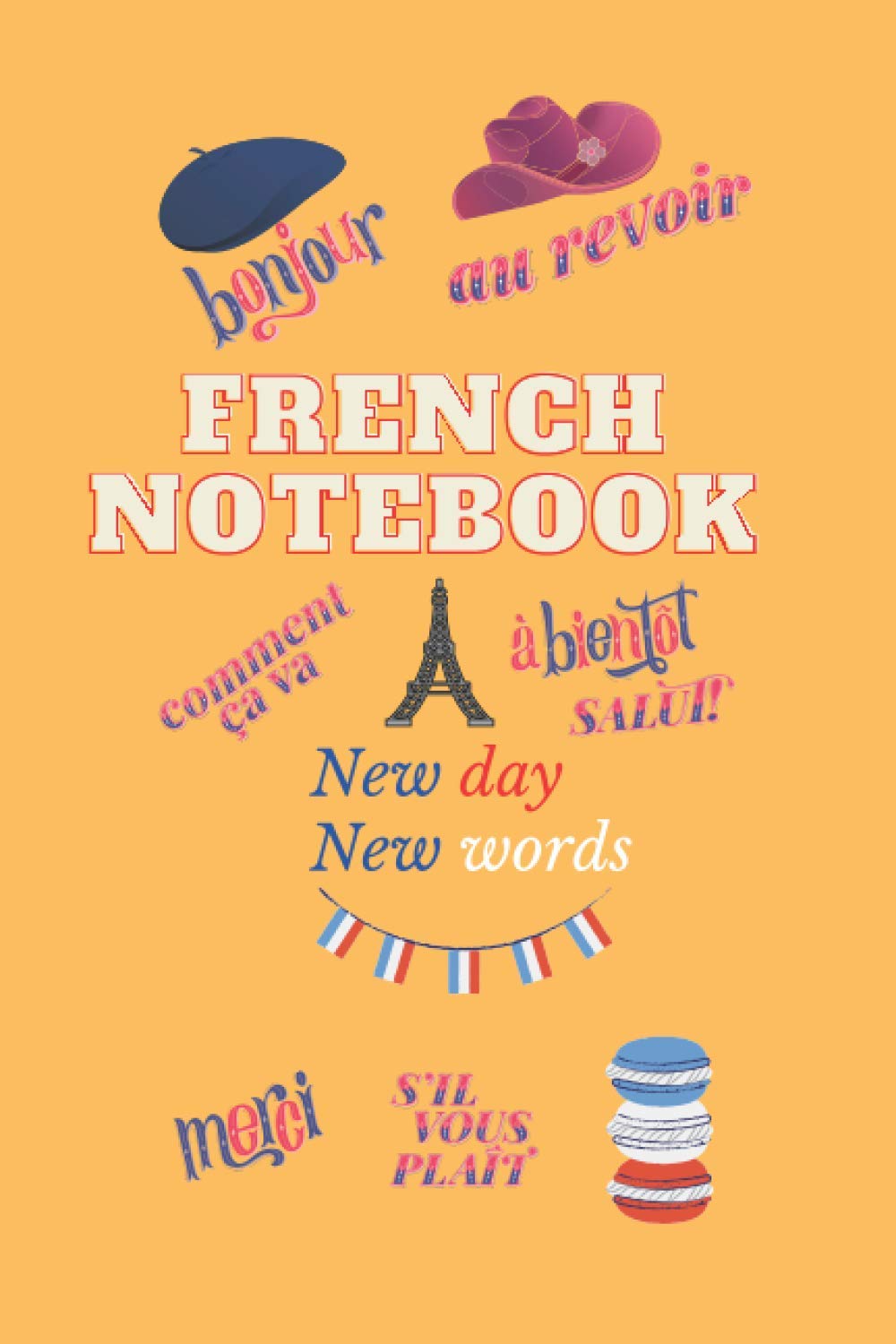FRENCH NOTEBOOK :new day new words: the best notebook for french learners