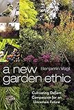 A New Garden Ethic: Cultivating Defiant Compassion for an Uncertain Future