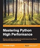 Mastering Python High Performance by Fernando Doglio