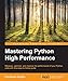 Mastering Python High Performance by Fernando Doglio