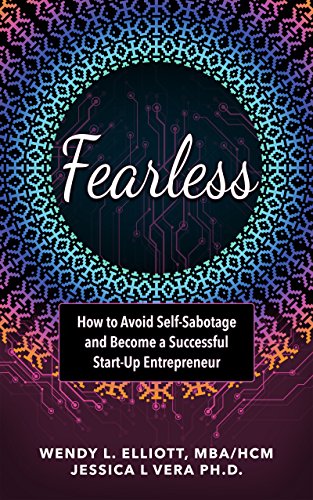 Fearless: How to Avoid Self-Sabotage and Become a Successful Start up Entrepreneur