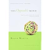 The Opposable Mind: How Successful Leaders Win Through Integrative Thinking