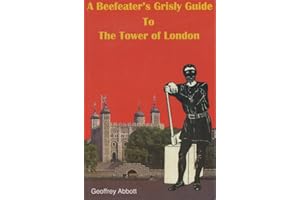 A Beefeater's Grisly Guide to the Tower of London