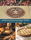 Lone Star Eats: A Gathering of Recipes from Great Texas Cookbooks by 