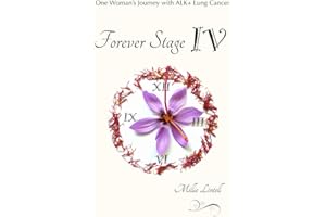 Forever Stage IV: One Woman's Journey with ALK+ Lung Cancer