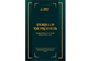 Stories of the Prophets: Complete Islamic Guide from Adam to Muhammad: A Complete Collection of 22 Prophets from Quran with I