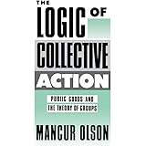 The Logic of Collective Action: Public Goods and the Theory of Groups, Second Printing with a New Preface and Appendix (Harva