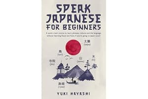 Speak Japanese For Beginners - A quick crash course to learn phrases, culture and the language without learning Kanji and Kana if you’re going to Japan soon!