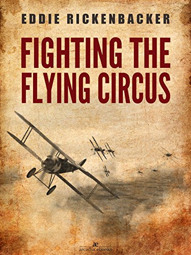 Fighting the Flying Circus by Eddie Rickenbacker