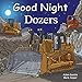 Good Night Dozers (Good Night Our World)