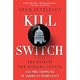 Kill Switch: The Rise of the Modern Senate and the Crippling of American Democracy
