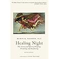 Healing Night: The Science and Spirit of Sleeping, Dreaming, and Awakening