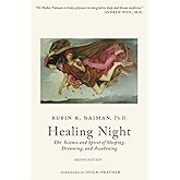 Healing Night: The Science and Spirit of Sleeping, Dreaming, and Awakening