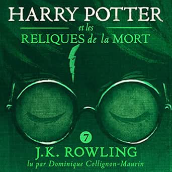 Harry Potter Et Les Reliques De La Mort Harry Potter 7 Audible Audio Edition J K Rowling Dominique Collignon Maurin Pottermore Publishing Audible Audioboo Amazon Com