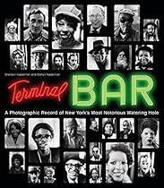 Terminal Bar: A Photographic Record of New York's Most Notorious Watering Hole