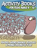 Activity Books for Kids Ages 9 - 12: Mazes, Word Games, Puzzles & More! Hours of Fun!