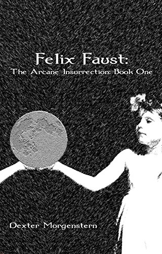 Felix Faust (The Arcane Insurrection Book 1)