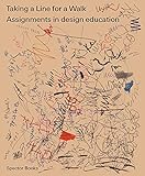 Taking a Line for a Walk: Assignments in design education by 