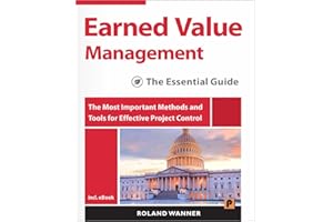 Earned Value Management – The Essential Guide: The Most Important Methods and Tools for Effective Project Control